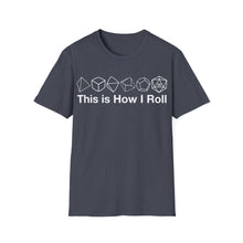Load image into Gallery viewer, This Is How I Roll T-Shirt