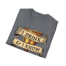 Load image into Gallery viewer, I Drink & I Know Things Meme Shirt- Unisex Softstyle T-Shirt