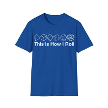 Load image into Gallery viewer, This Is How I Roll T-Shirt