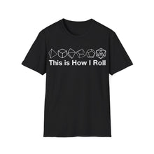 Load image into Gallery viewer, This Is How I Roll T-Shirt