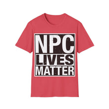 Load image into Gallery viewer, NPC Lives Matter - Unisex T-Shirt
