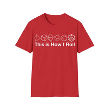 Load image into Gallery viewer, This Is How I Roll T-Shirt