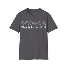 Load image into Gallery viewer, This Is How I Roll T-Shirt