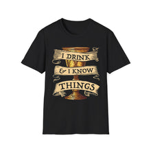 Load image into Gallery viewer, I Drink & I Know Things Meme Shirt- Unisex Softstyle T-Shirt