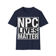 Load image into Gallery viewer, NPC Lives Matter - Unisex T-Shirt