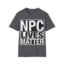 Load image into Gallery viewer, NPC Lives Matter - Unisex T-Shirt