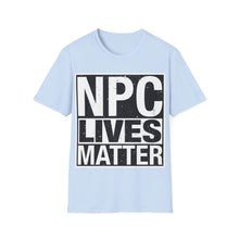 Load image into Gallery viewer, NPC Lives Matter - Unisex T-Shirt