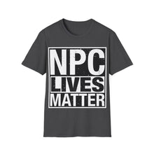 Load image into Gallery viewer, NPC Lives Matter - Unisex T-Shirt