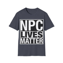 Load image into Gallery viewer, NPC Lives Matter - Unisex T-Shirt