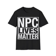 Load image into Gallery viewer, NPC Lives Matter - Unisex T-Shirt