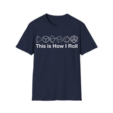 Load image into Gallery viewer, This Is How I Roll T-Shirt
