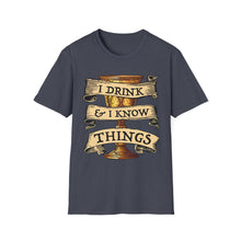 Load image into Gallery viewer, I Drink & I Know Things Meme Shirt- Unisex Softstyle T-Shirt