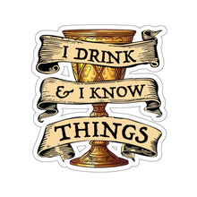 Cargar imagen en el visor de la galería, I Drink &amp; I Know Things Kiss-Cut Stickers
