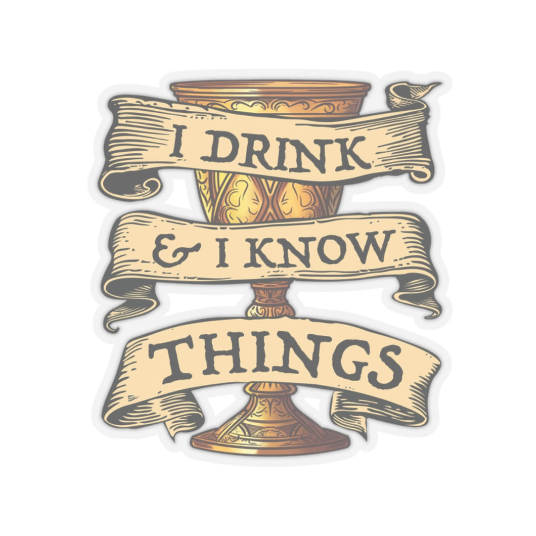 I Drink & I Know Things Kiss-Cut Stickers