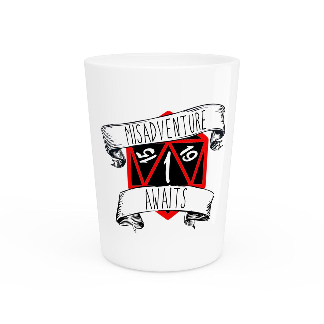 Misadventure Awaits Shot Glass